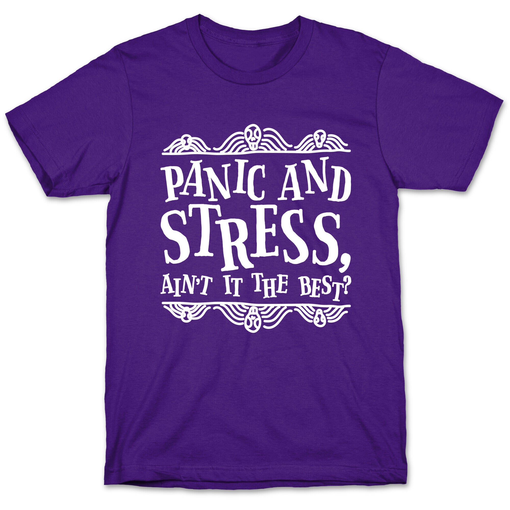 Panic and Stress, Ain't It The Best? T-Shirt